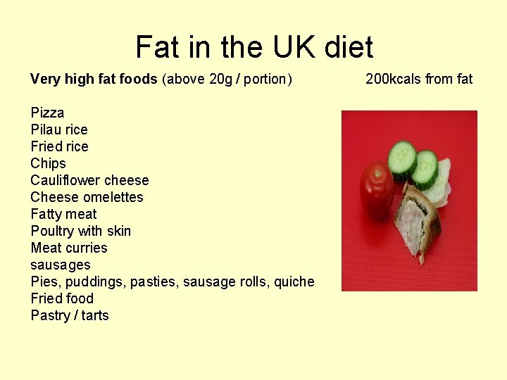 Fat in the UK diet Very high fat foods (above 20 g / portion)