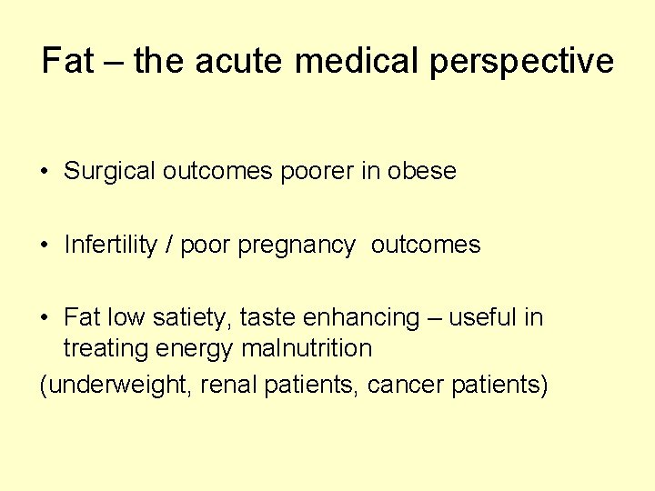 Fat – the acute medical perspective • Surgical outcomes poorer in obese • Infertility