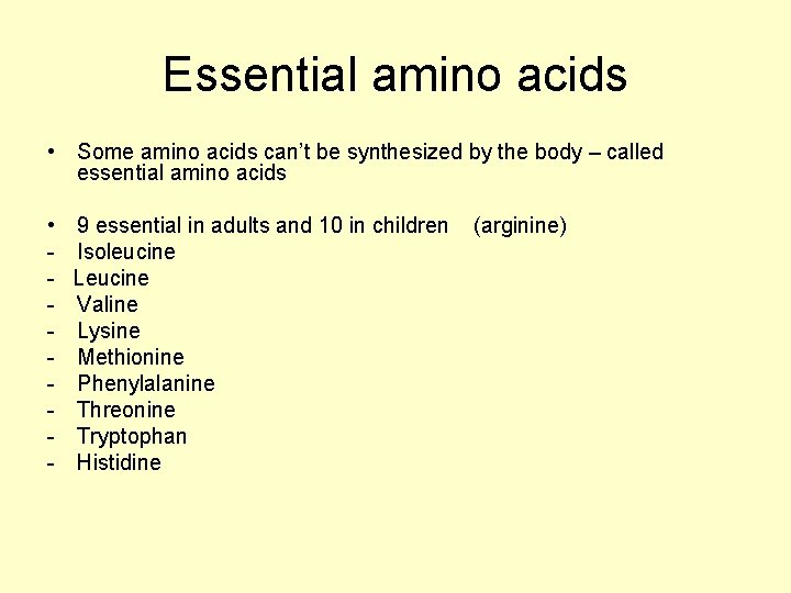 Essential amino acids • Some amino acids can’t be synthesized by the body –