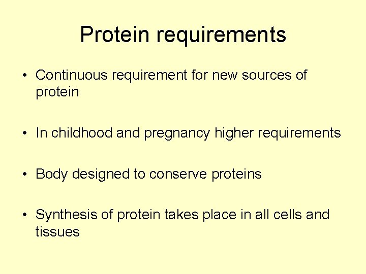 Protein requirements • Continuous requirement for new sources of protein • In childhood and