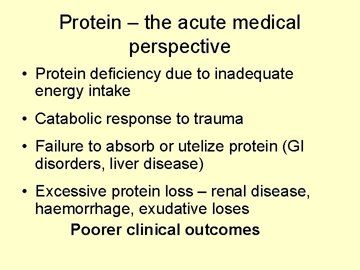 Protein – the acute medical perspective • Protein deficiency due to inadequate energy intake