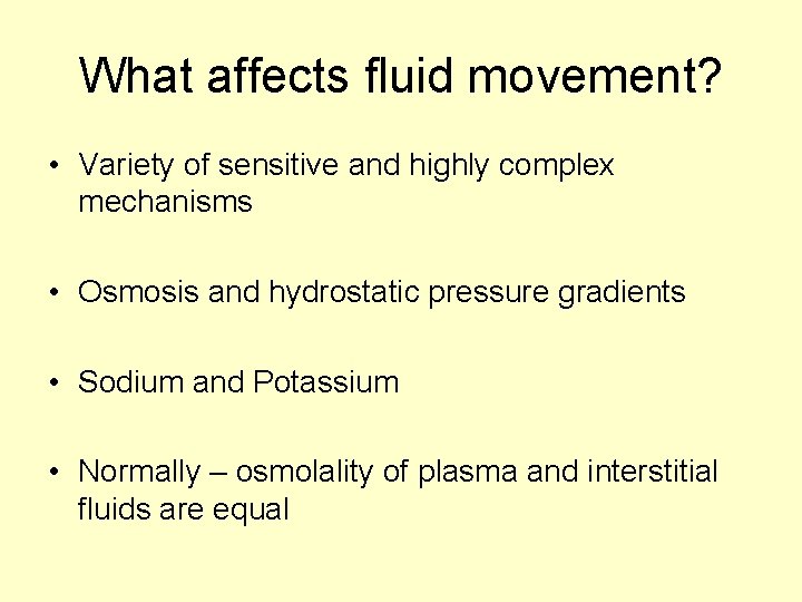 What affects fluid movement? • Variety of sensitive and highly complex mechanisms • Osmosis