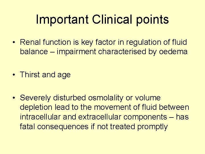 Important Clinical points • Renal function is key factor in regulation of fluid balance