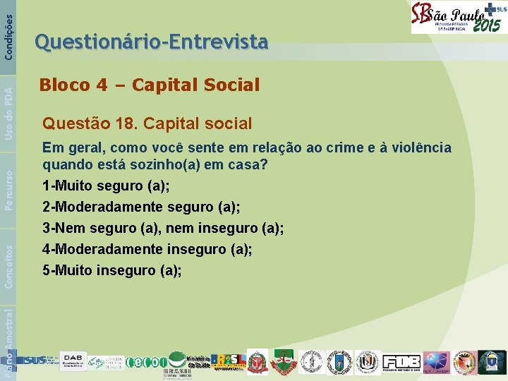 Condições Uso do PDA Percurso Conceitos Plano Amostral Questionário-Entrevista Bloco 4 – Capital Social
