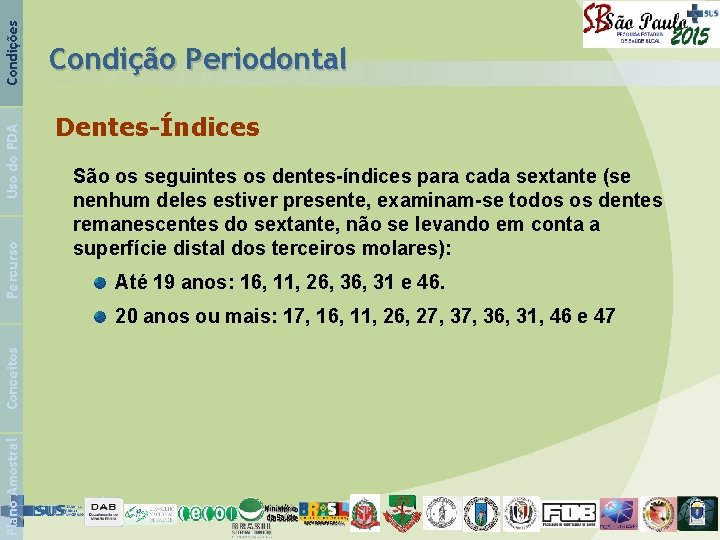 Condições Uso do PDA Percurso Condição Periodontal Dentes-Índices São os seguintes os dentes-índices para