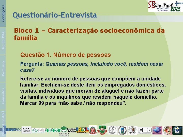 Condições Uso do PDA Questionário-Entrevista Bloco 1 – Caracterização socioeconômica da família Plano Amostral