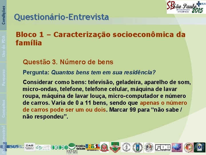 Condições Uso do PDA Questionário-Entrevista Bloco 1 – Caracterização socioeconômica da família Plano Amostral