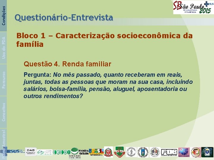 Condições Uso do PDA Questionário-Entrevista Bloco 1 – Caracterização socioeconômica da família Plano Amostral