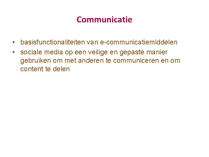 Communicatie • basisfunctionaliteiten van e communicatiemiddelen • sociale media op een veilige en gepaste