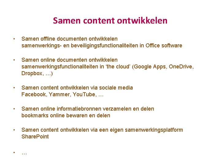 Samen content ontwikkelen • Samen offline documenten ontwikkelen samenwerkings en beveiligingsfunctionaliteiten in Office software