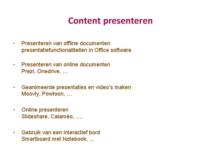 Content presenteren • Presenteren van offline documenten presentatiefunctionaliteiten in Office software • Presenteren van