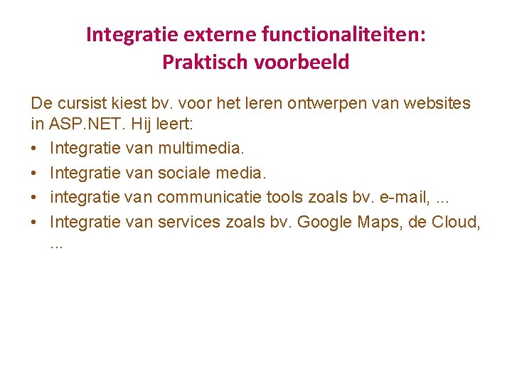 Integratie externe functionaliteiten: Praktisch voorbeeld De cursist kiest bv. voor het leren ontwerpen van