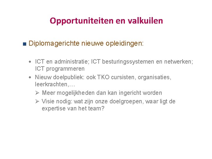 Opportuniteiten en valkuilen Diplomagerichte nieuwe opleidingen: · ICT en administratie; ICT besturingssystemen en netwerken;