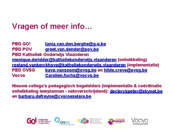 Vragen of meer info… PBD GO! tania. van. den. berghe@g-o. be PBD POV greet.