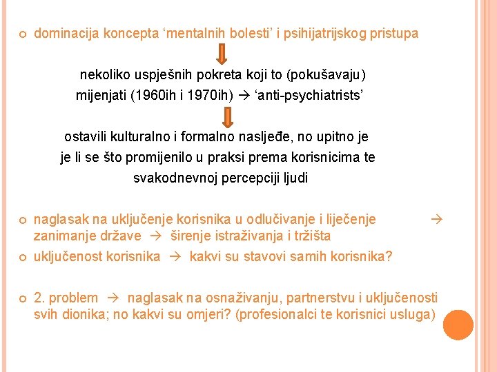  dominacija koncepta ‘mentalnih bolesti’ i psihijatrijskog pristupa nekoliko uspješnih pokreta koji to (pokušavaju)