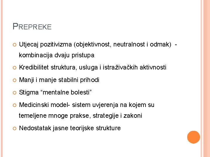 PREPREKE Utjecaj pozitivizma (objektivnost, neutralnost i odmak) kombinacija dvaju pristupa Kredibilitet struktura, usluga i