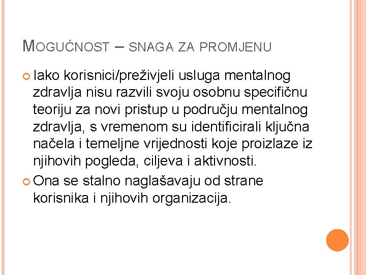 MOGUĆNOST – SNAGA ZA PROMJENU Iako korisnici/preživjeli usluga mentalnog zdravlja nisu razvili svoju osobnu