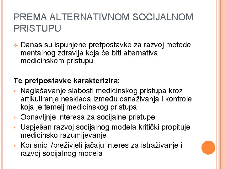 PREMA ALTERNATIVNOM SOCIJALNOM PRISTUPU v Danas su ispunjene pretpostavke za razvoj metode mentalnog zdravlja