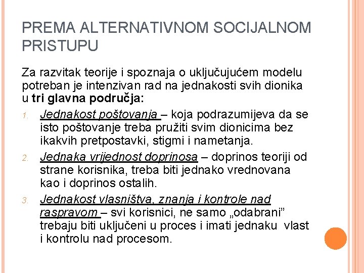 PREMA ALTERNATIVNOM SOCIJALNOM PRISTUPU Za razvitak teorije i spoznaja o uključujućem modelu potreban je