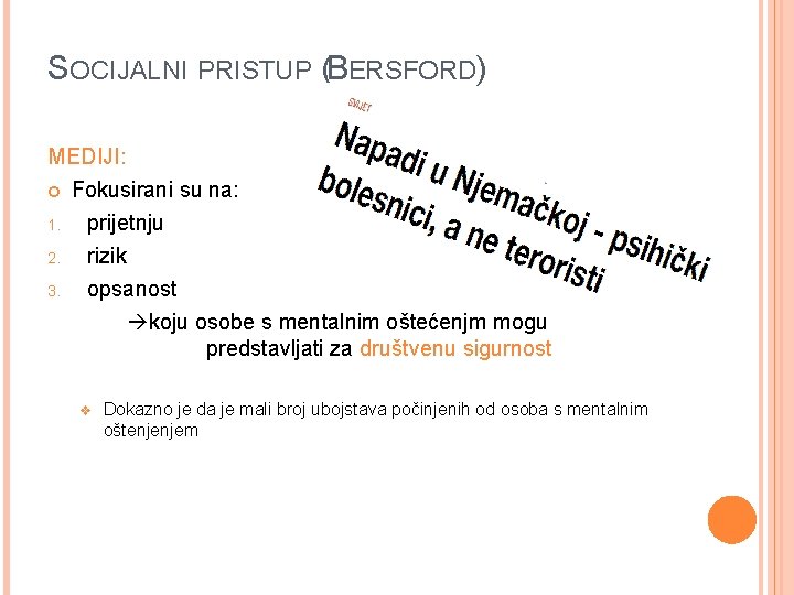 SOCIJALNI PRISTUP (BERSFORD) MEDIJI: Fokusirani su na: 1. 2. 3. prijetnju rizik opsanost koju