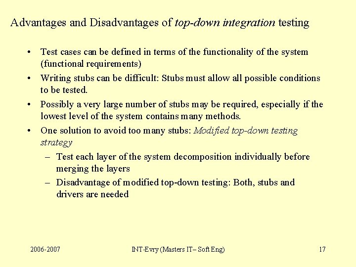 Advantages and Disadvantages of top-down integration testing • Test cases can be defined in