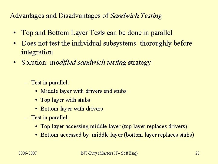 Advantages and Disadvantages of Sandwich Testing • Top and Bottom Layer Tests can be