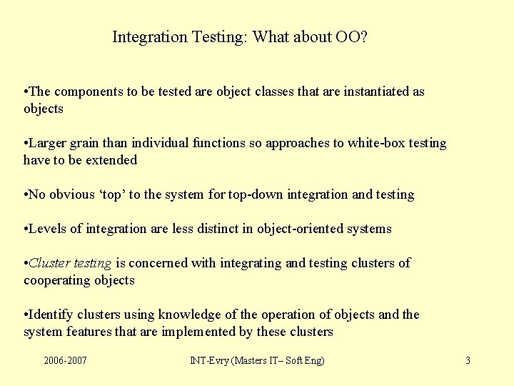 Integration Testing: What about OO? • The components to be tested are object classes