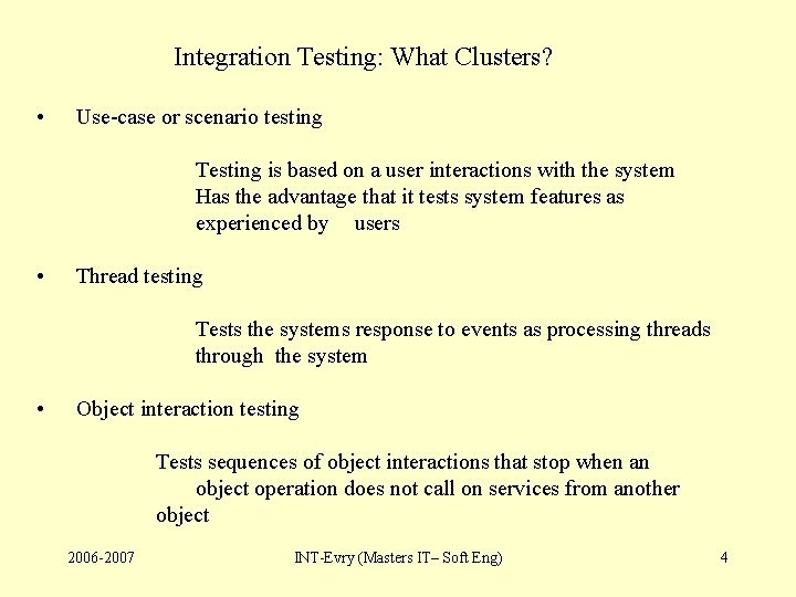 Integration Testing: What Clusters? • Use-case or scenario testing Testing is based on a