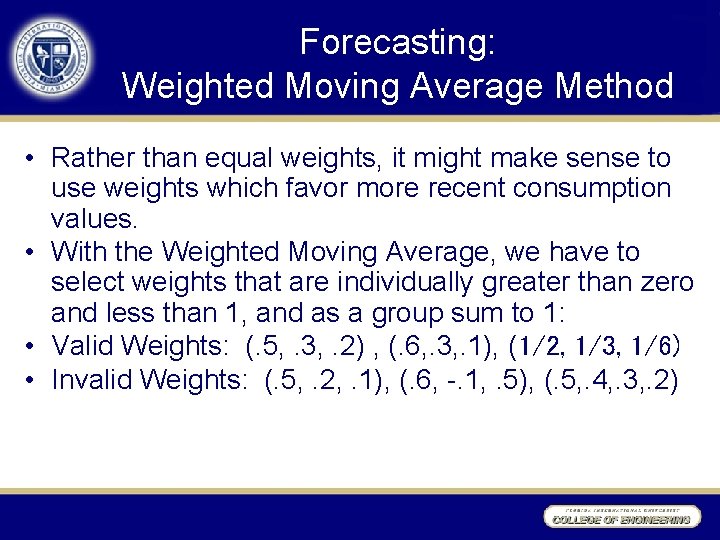 Forecasting: Weighted Moving Average Method • Rather than equal weights, it might make sense