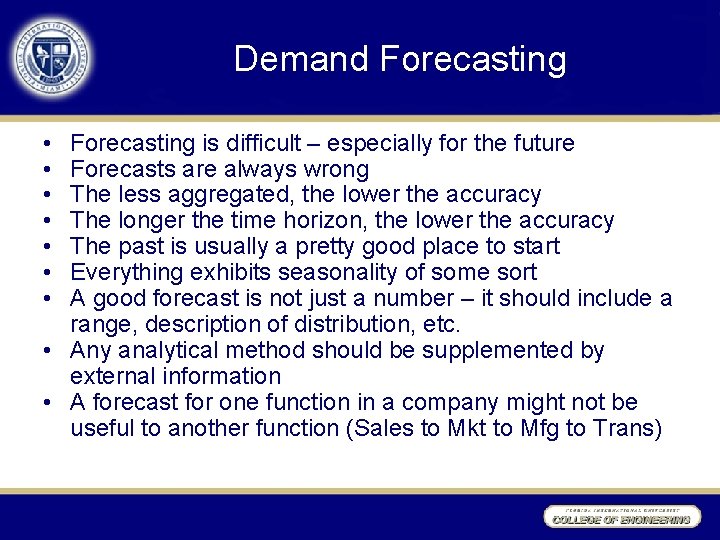 Demand Forecasting • • Forecasting is difficult – especially for the future Forecasts are