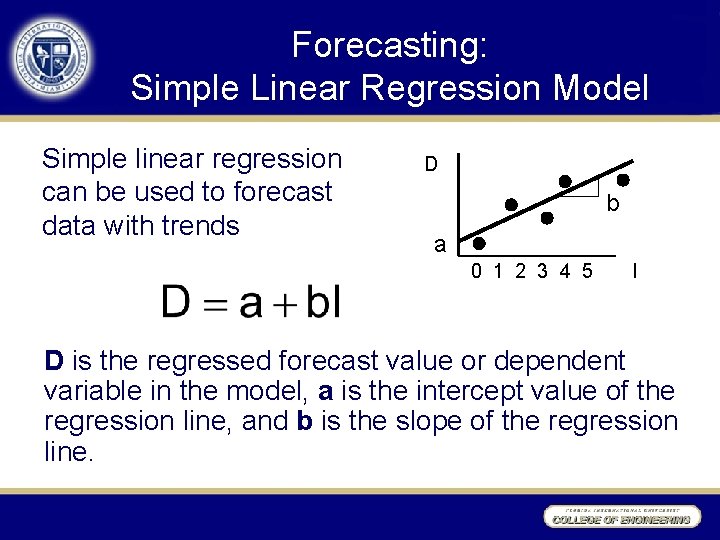 Forecasting: Simple Linear Regression Model Simple linear regression can be used to forecast data