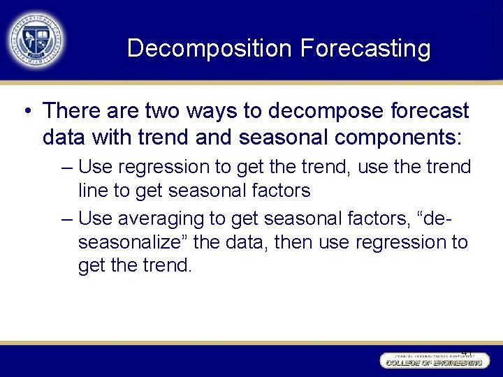 Decomposition Forecasting • There are two ways to decompose forecast data with trend and Decomposition Forecasting • There are two ways to decompose forecast data with trend and