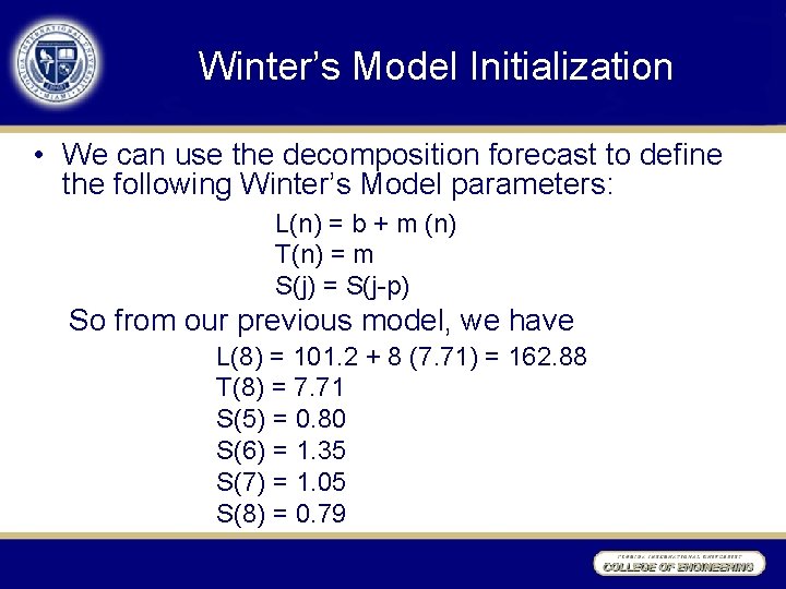 Winter’s Model Initialization • We can use the decomposition forecast to define the following