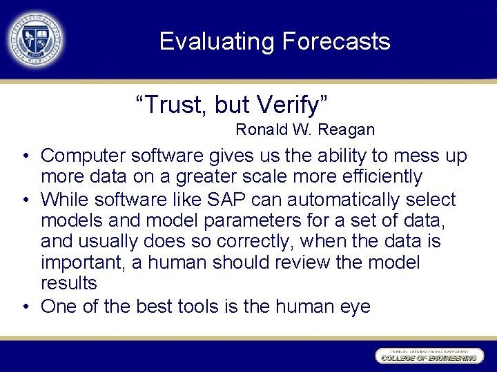Evaluating Forecasts “Trust, but Verify” Ronald W. Reagan • Computer software gives us the