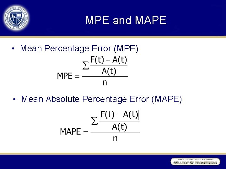 MPE and MAPE • Mean Percentage Error (MPE) • Mean Absolute Percentage Error (MAPE)