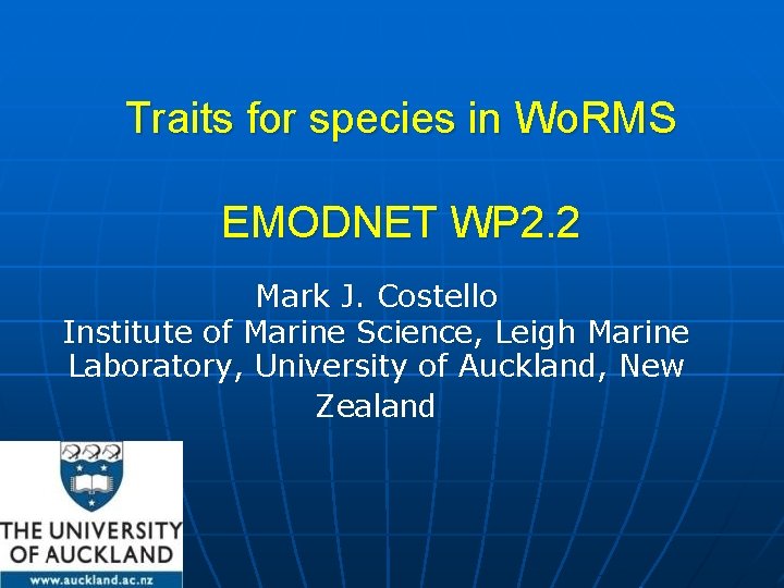 Traits for species in Wo. RMS EMODNET WP 2. 2 Mark J. Costello Institute
