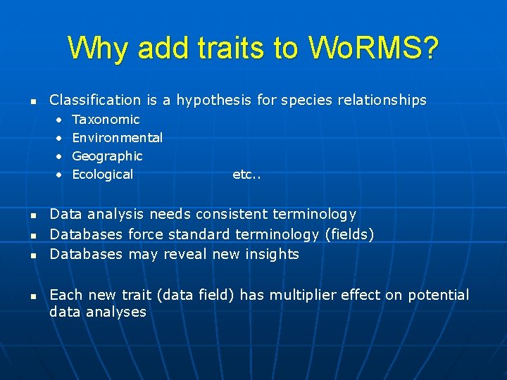 Why add traits to Wo. RMS? n Classification is a hypothesis for species relationships
