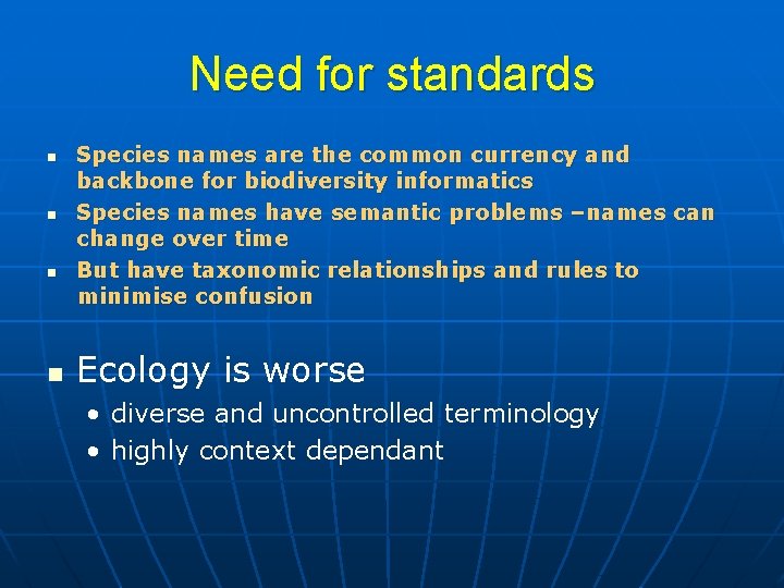Need for standards n n Species names are the common currency and backbone for