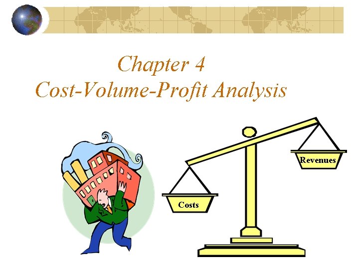Chapter 4 Cost-Volume-Profit Analysis Revenues Costs 