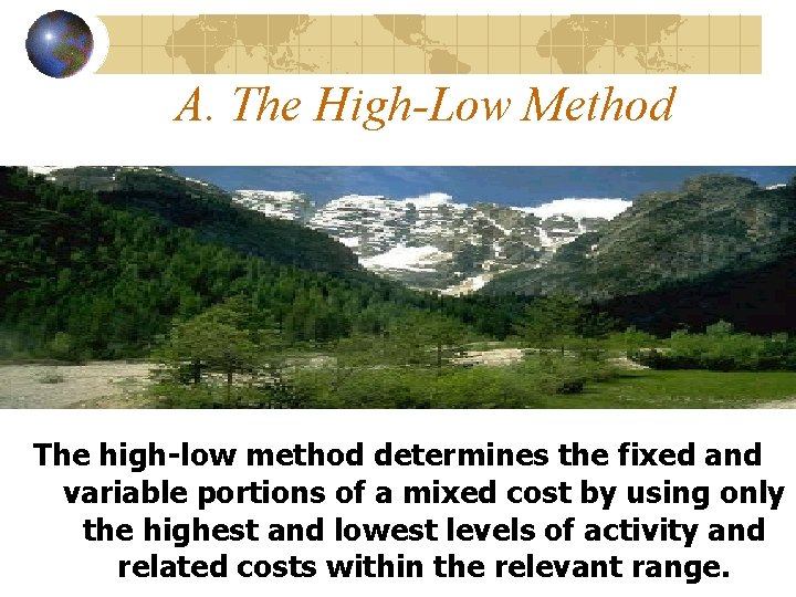A. The High-Low Method The high-low method determines the fixed and variable portions of