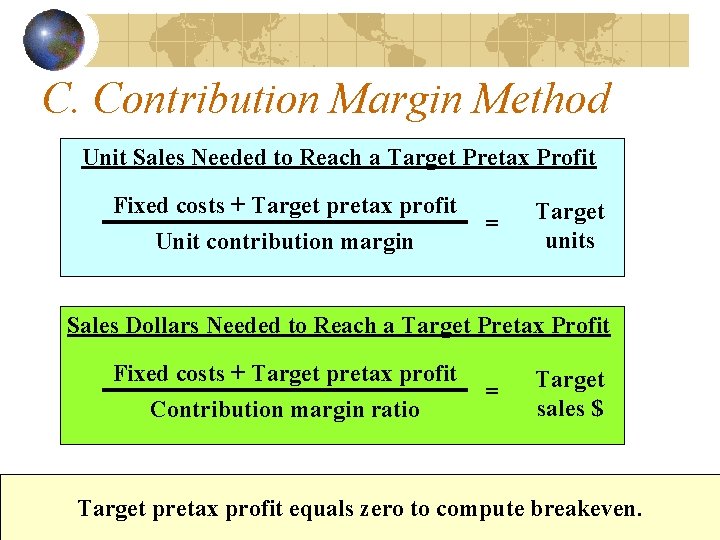 C. Contribution Margin Method Unit Sales Needed to Reach a Target Pretax Profit Fixed