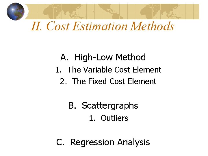 II. Cost Estimation Methods A. High-Low Method 1. The Variable Cost Element 2. The