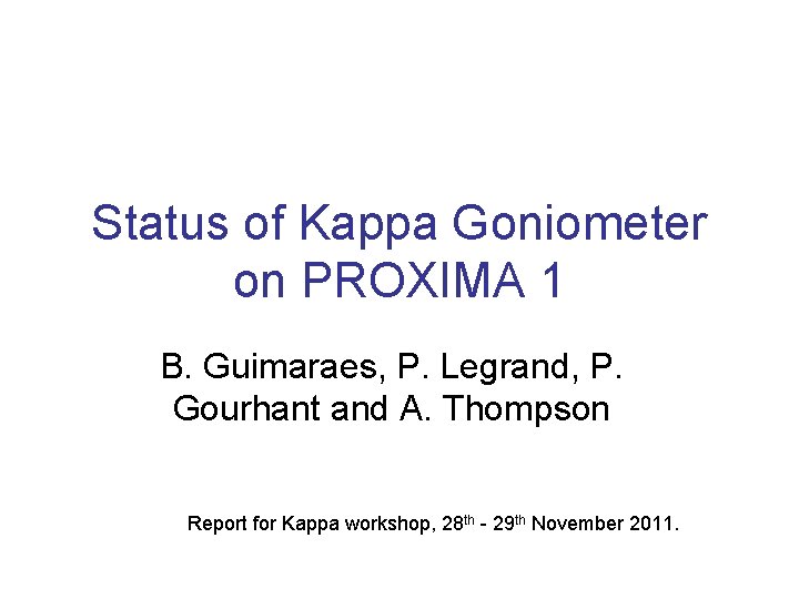Status of Kappa Goniometer on PROXIMA 1 B. Guimaraes, P. Legrand, P. Gourhant and