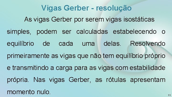 Vigas Gerber - resolução As vigas Gerber por serem vigas isostáticas simples, podem ser