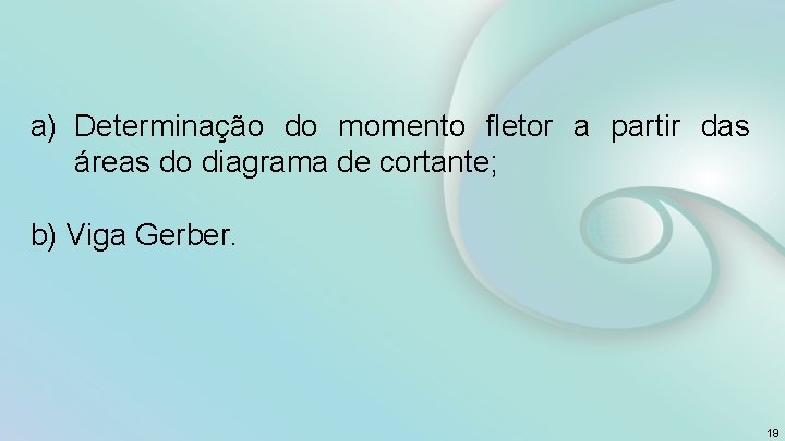 a) Determinação do momento fletor a partir das áreas do diagrama de cortante; b)