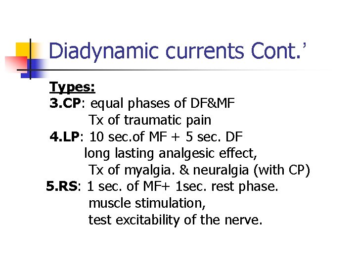 Diadynamic currents Cont. ’ Types: 3. CP: equal phases of DF&MF Tx of traumatic