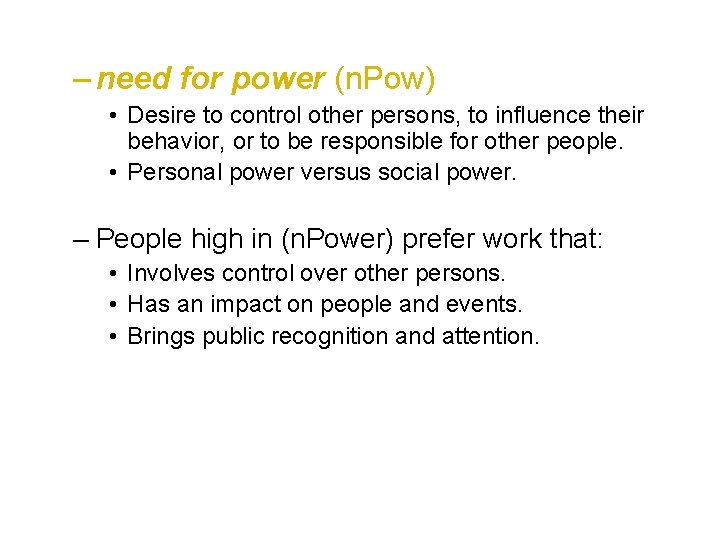– need for power (n. Pow) • Desire to control other persons, to influence