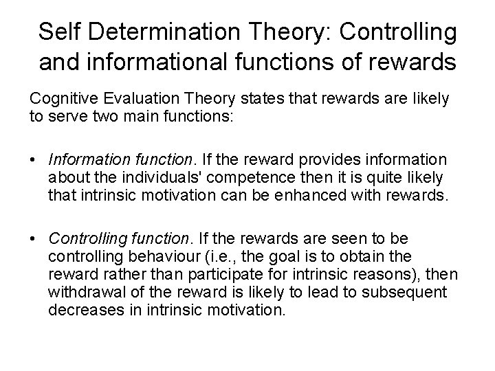 Self Determination Theory: Controlling and informational functions of rewards Cognitive Evaluation Theory states that