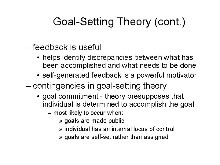 Goal-Setting Theory (cont. ) – feedback is useful • helps identify discrepancies between what