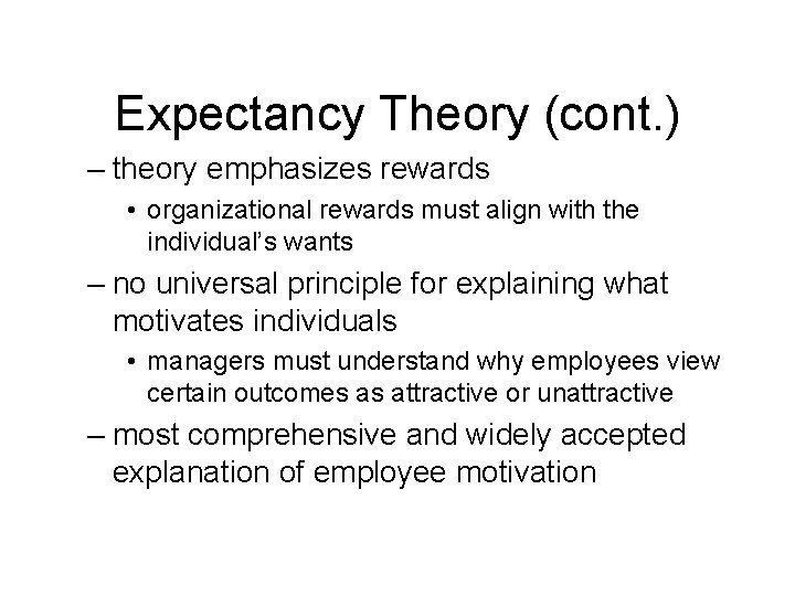 Expectancy Theory (cont. ) – theory emphasizes rewards • organizational rewards must align with